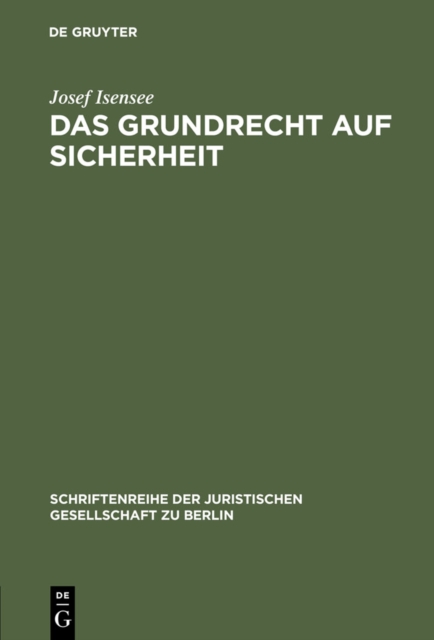 Das Grundrecht auf Sicherheit : Zu den Schutzpflichten des freiheitlichen Verfassungsstaates. Vortrag gehalten vor der Berliner Juristischen Gesellschaft am 24. November 1982 - erweiterte Fassung, PDF eBook