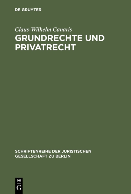 Grundrechte und Privatrecht : Eine Zwischenbilanz. Stark erweiterte Fassung des Vortrags gehalten vor der Juristischen Gesellschaft zu Berlin am 10. Juni 1998, PDF eBook