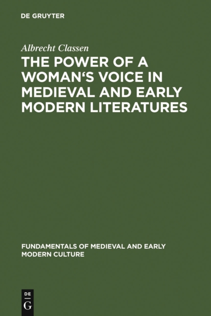 The Power of a Woman's Voice in Medieval and Early Modern Literatures : New Approaches to German and European Women Writers and to Violence Against Women in Premodern Times, PDF eBook