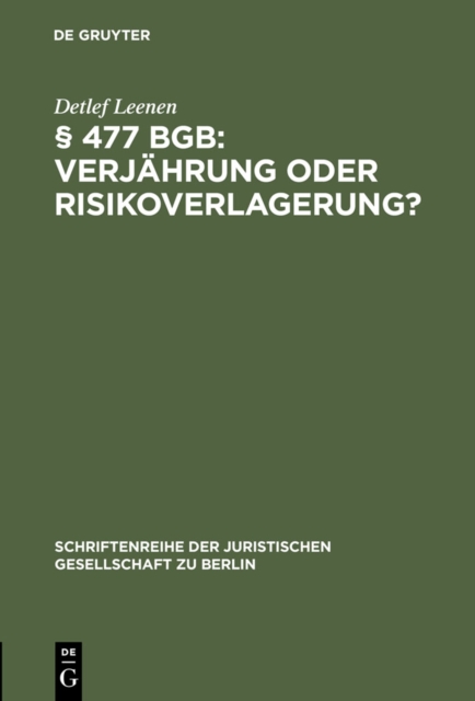 477 BGB: Verjahrung oder Risikoverlagerung? : Vortrag gehalten vor der Juristischen Gesellschaft zu Berlin am 29. Mai 1996, PDF eBook