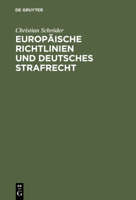 Europaische Richtlinien und deutsches Strafrecht : Eine Untersuchung uber den Einflu europaischer Richtlinien gema Art. 249 Abs. 3 EGV auf das deutsche Strafrecht, PDF eBook