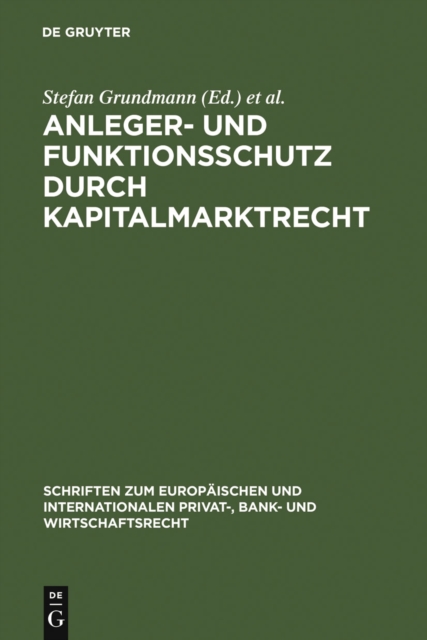 Anleger- und Funktionsschutz durch Kapitalmarktrecht : Symposium und Seminar zum 65. Geburtstag von Eberhard Schwark, PDF eBook