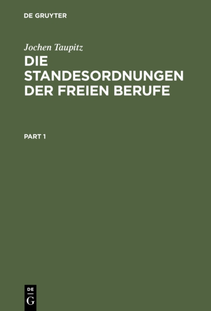 Die Standesordnungen der freien Berufe : Geschichtliche Entwicklung, Funktionen, Stellung im Rechtssystem, PDF eBook