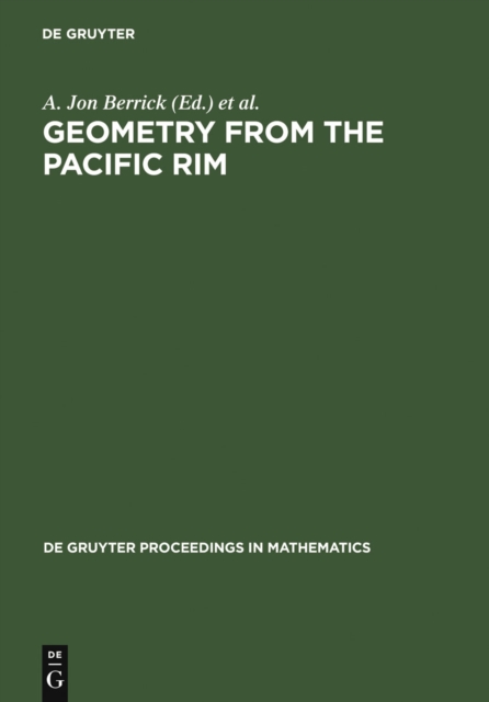Geometry from the Pacific Rim : Proceedings of the Pacific Rim Geometry Conference held at National University of Singapore, Republic of Singapore, December 12-17, 1994, PDF eBook