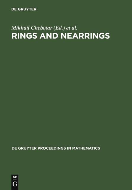 Rings and Nearrings : Proceedings of the International Conference of Algebra in Memory of Kostia Beidar, Tainan, Taiwan, March 6-12, 2005, PDF eBook