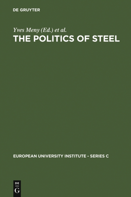 The Politics of Steel : Western Europe and the Steel Industry in the Crisis Years (1974-1984), PDF eBook