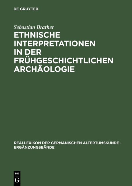 Ethnische Interpretationen in der fruhgeschichtlichen Archaologie : Geschichte, Grundlagen und Alternativen, PDF eBook