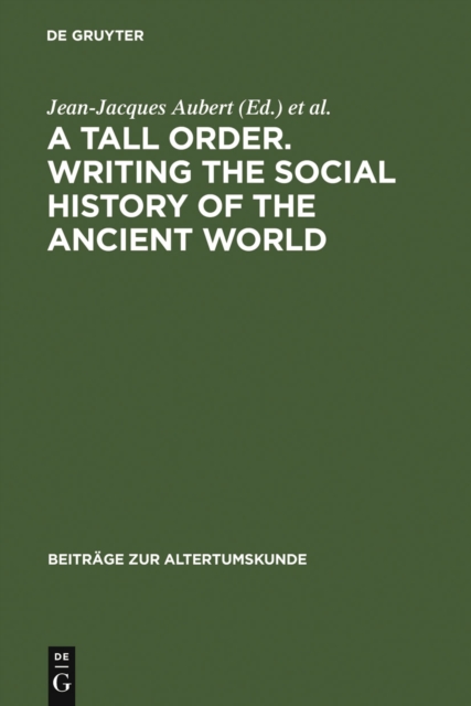 A Tall Order. Writing the Social History of the Ancient World : Essays in honor of William V. Harris, PDF eBook