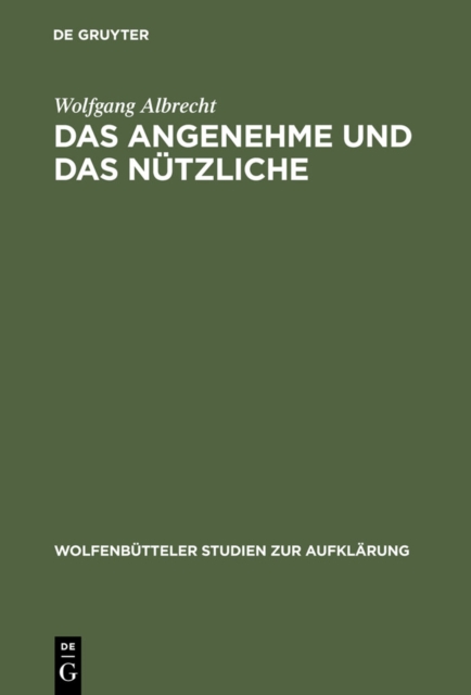 Das Angenehme und das Nutzliche : Fallstudien zur literarischen Spataufklarung in Deutschland, PDF eBook