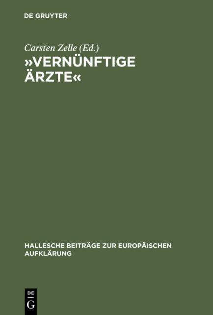 »Vernunftige Arzte« : Hallesche Psychomediziner und die Anfange der Anthropologie in der deutschsprachigen Fruhaufklarung, PDF eBook