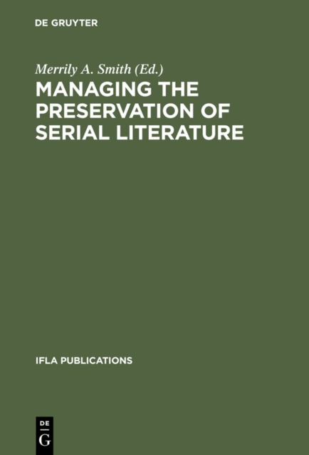 Managing the Preservation of Serial Literature : An International Symposium. Conference held at the Library of Congress Washington, D.C., May 22 - 24, 1989, PDF eBook
