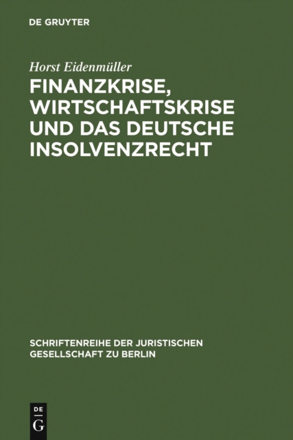 Finanzkrise, Wirtschaftskrise und das deutsche Insolvenzrecht : Vortrag, gehalten vor der Juristischen Gesellschaft zu Berlin am 10. Juni 2009, PDF eBook