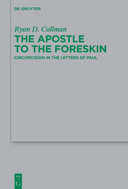 The Apostle to the Foreskin : Circumcision in the Letters of Paul, EPUB eBook