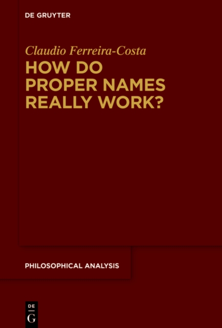 How Do Proper Names Really Work? : A Metadescriptive Version of the Cluster Theory, PDF eBook