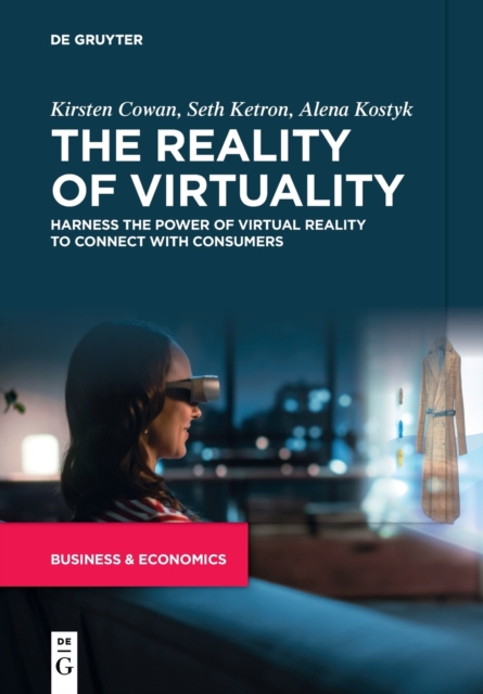 The Reality of Virtuality : Harness the Power of Virtual Reality to Connect with Consumers, Paperback / softback Book