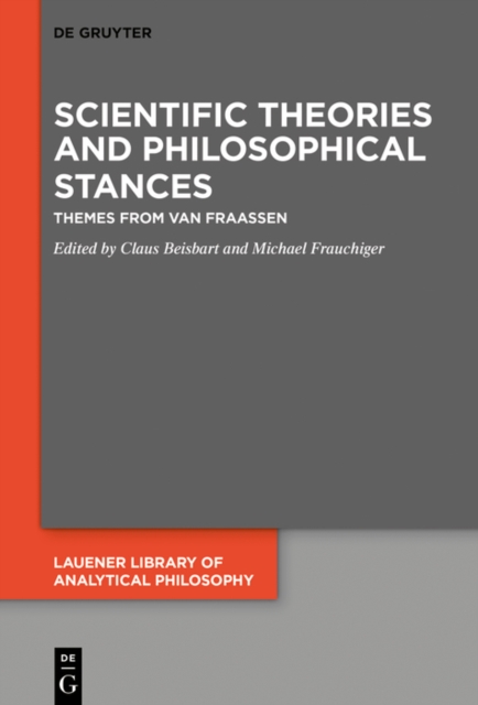 Scientific Theories and Philosophical Stances : Themes from van Fraassen, PDF eBook