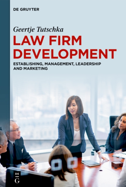 Law Firm Development : Establishing, Management, Leadership and Marketing, PDF eBook