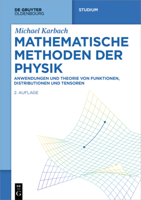 Mathematische Methoden der Physik : Anwendungen und Theorie von Funktionen, Distributionen und Tensoren, PDF eBook