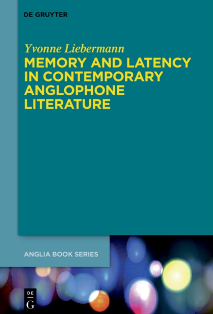 Memory and Latency in Contemporary Anglophone Literature, EPUB eBook
