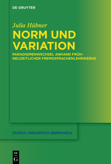 Norm und Variation : Paradigmenwechsel anhand fruhneuzeitlicher Fremdsprachenlehrwerke, EPUB eBook