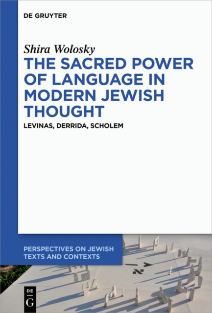 The Sacred Power of Language in Modern Jewish Thought : Levinas, Derrida, Scholem, EPUB eBook