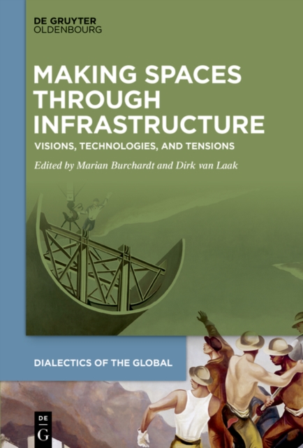 Making Spaces through Infrastructure : Visions, Technologies, and Tensions, EPUB eBook