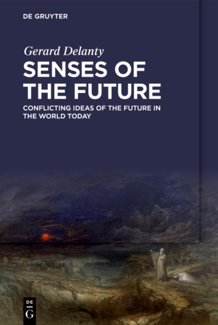 Senses of the Future : Conflicting Ideas of the Future in the World Today, Paperback / softback Book