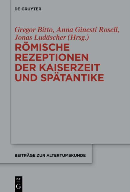 Romische Rezeptionen der Kaiserzeit und Spatantike : Festschrift fur Bardo M. Gauly, EPUB eBook