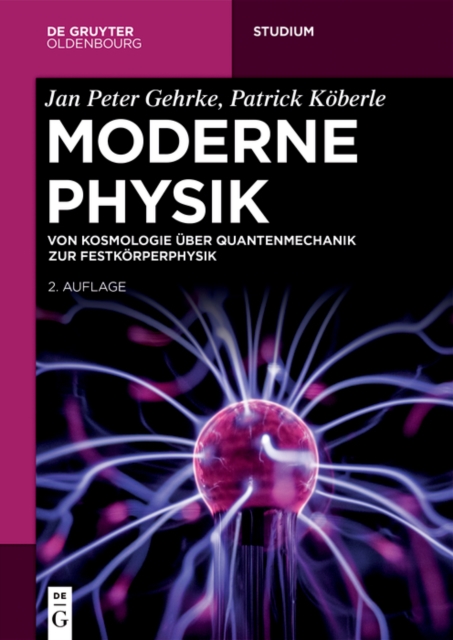 Moderne Physik : Von Kosmologie uber Quantenmechanik zur Festkorperphysik, PDF eBook