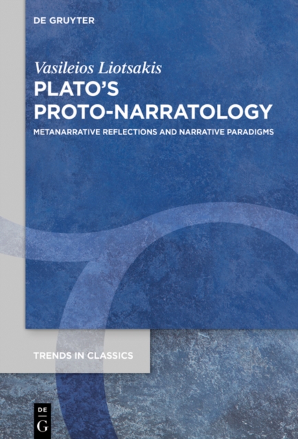 Plato's Proto-Narratology : Metanarrative Reflections and Narrative Paradigms, EPUB eBook