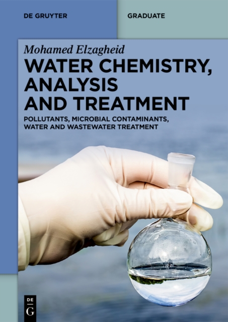 Water Chemistry, Analysis and Treatment : Pollutants, Microbial Contaminants, Water and Wastewater Treatment, EPUB eBook