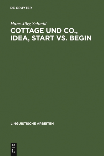 Cottage und Co., idea, start vs. begin : Die Kategorisierung als Grundprinzip einer differenzierten Bedeutungsbeschreibung, PDF eBook