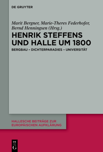 Henrik Steffens und Halle um 1800 : Bergbau - Dichterparadies - Universitat, PDF eBook