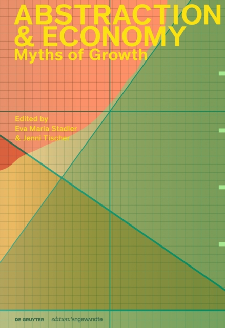 Abstraction & Economy : Myths of Growth, Paperback / softback Book