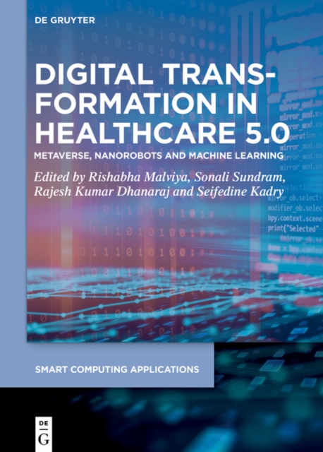 Digital Transformation in Healthcare 5.0 : Volume 2: Metaverse, Nanorobots and Machine Learning, EPUB eBook