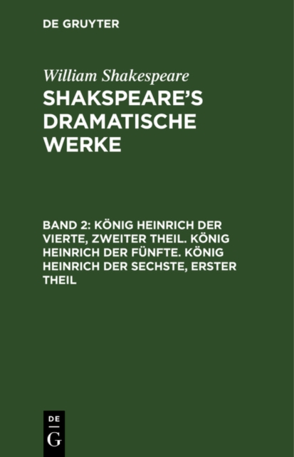 Konig Heinrich der Vierte, zweiter Theil. Konig Heinrich der Funfte. Konig Heinrich der Sechste, erster Theil, PDF eBook