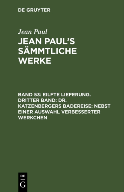 Eilfte Lieferung. Dritter Band: Dr. Katzenbergers Badereise; nebst einer Auswahl verbesserter Werkchen : Drittes Bandchen, PDF eBook