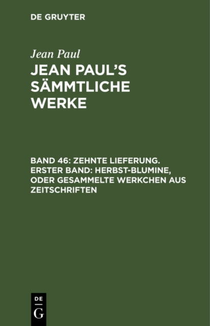 Zehnte Lieferung. Erster Band: Herbst-Blumine, oder Gesammelte Werkchen aus Zeitschriften : Erstes Bandchen, PDF eBook