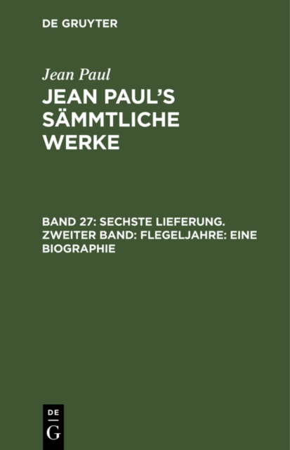 Sechste Lieferung. Zweiter Band: Flegeljahre. Eine Biographie : Zweiter Theil, PDF eBook