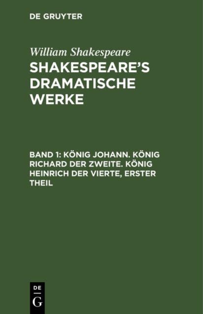 Konig Johann. Konig Richard der Zweite. Konig Heinrich der Vierte, erster Theil, PDF eBook