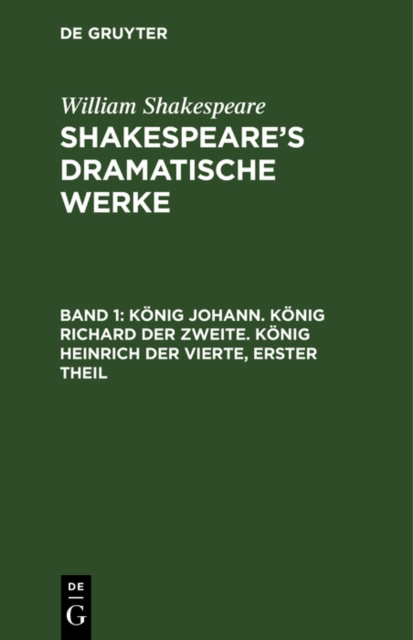Konig Johann. Konig Richard der Zweite. Konig Heinrich der Vierte, erster Theil, PDF eBook