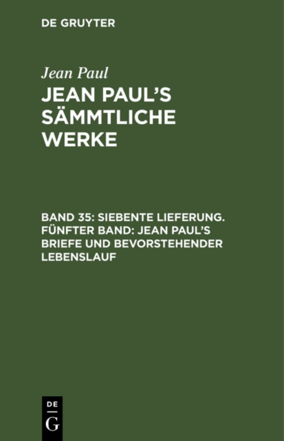 Siebente Lieferung. Funfter Band: Jean Paul's Briefe und bevorstehender Lebenslauf, PDF eBook