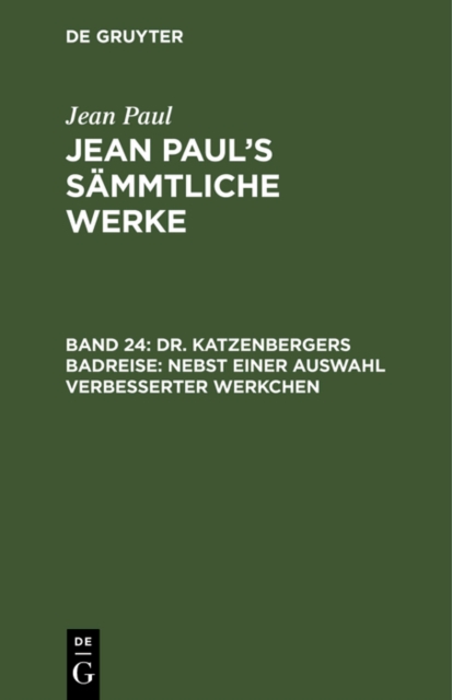 Dr. Katzenbergers Badreise; nebst einer Auswahl verbesserter Werkchen, PDF eBook