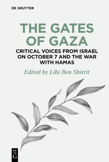 The Gates of Gaza: Critical Voices from Israel on October 7 and the War with Hamas, EPUB eBook