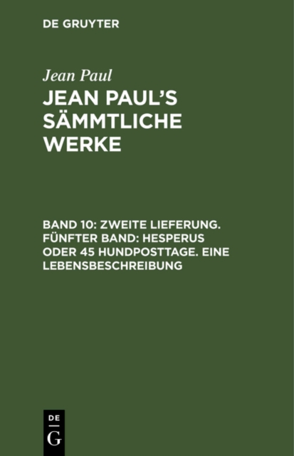 Zweite Lieferung. Funfter Band: Hesperus oder 45 Hundposttage. Eine Lebensbeschreibung : Viertes Heftlein, PDF eBook