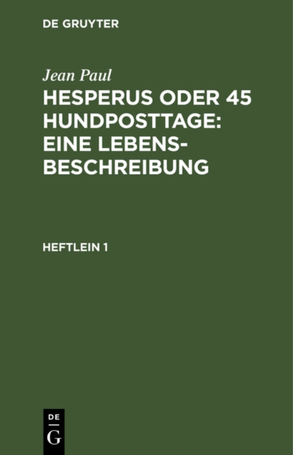 Hesperus oder 45 Hundposttage : Eine Lebensbeschreibung : Heftlein 1, PDF eBook