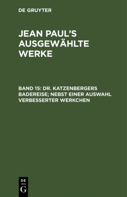 Dr. Katzenbergers Badereise; nebst einer Auswahl verbesserter Werkchen, PDF eBook