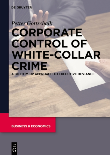 Corporate Control of White-Collar Crime : A Bottom-Up Approach to Executive Deviance, Paperback / softback Book
