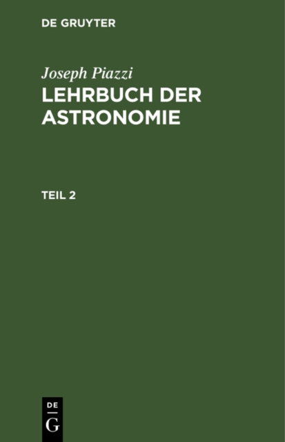 Joseph Piazzi: Lehrbuch der Astronomie. Teil 2, PDF eBook