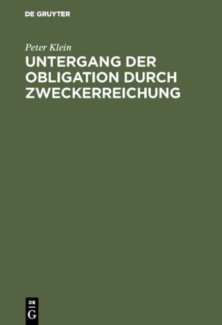Untergang der Obligation durch Zweckerreichung : Eine Untersuchung auf dem Gebiete des deutschen burgerlichen Rechts, PDF eBook